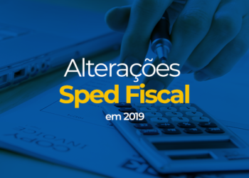 Alterações Sped Fiscal em 2019