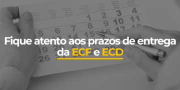 Fique atento aos prazos de entrega da ECF e ECD